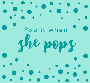 Pop it when she pops