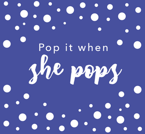 Pop it when she pops